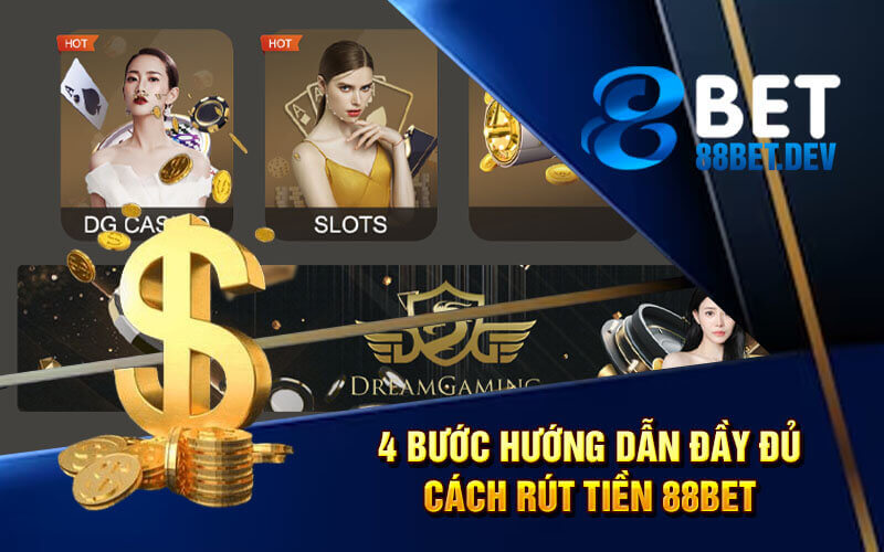 4 bước hướng dẫn đầy đủ cách rút tiền 88bet