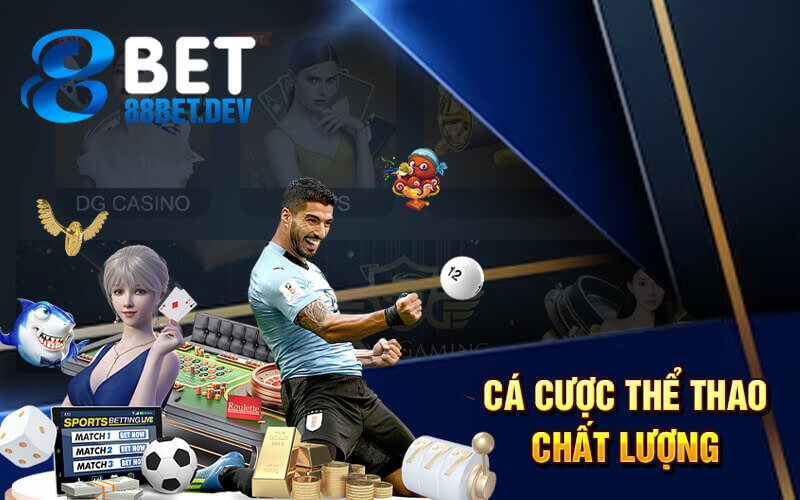 Cá cược 88bet thể thao chất lượng