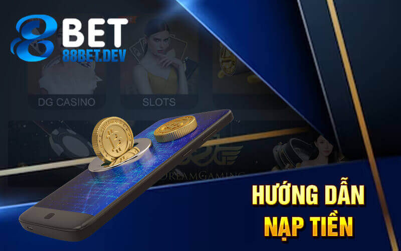 Hướng dẫn nạp tiền 88bet