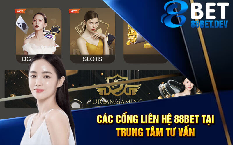 Các cổng liên hệ 88bet tại trung tâm tư vấn