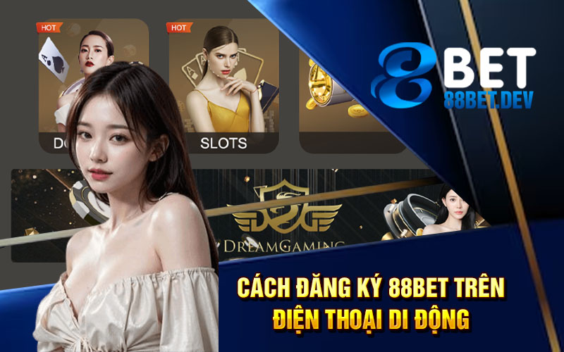 Cách đăng ký 88bet trên điện thoại di động