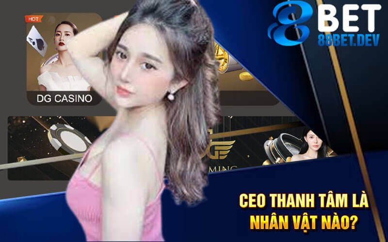 CEO Thanh Tâm Là Nhân Vật Nào?