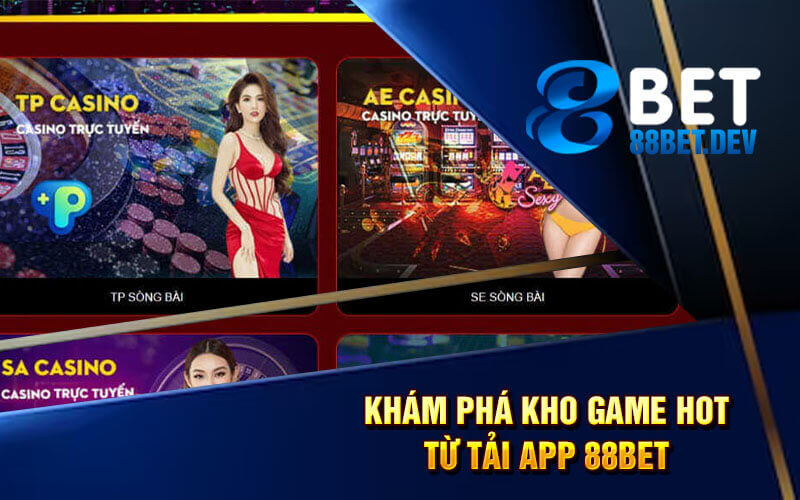 Khám Phá Kho Game Từ Tải App 88bet App