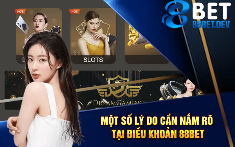 Một số lý do cần nắm rõ tại điều khoản 88bet